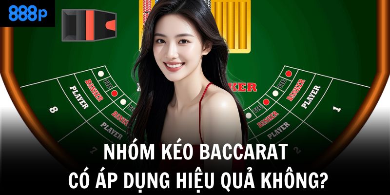 Nhóm kéo Baccarat có áp dụng hiệu quả không?